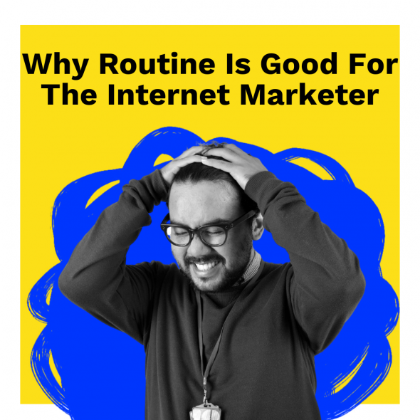 Why Routine Is Good For The Internet Marketer